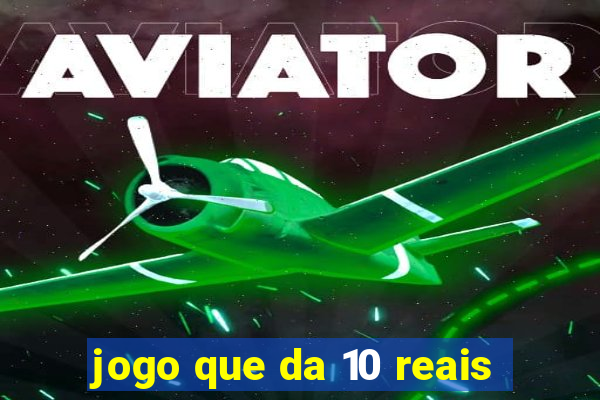 jogo que da 10 reais