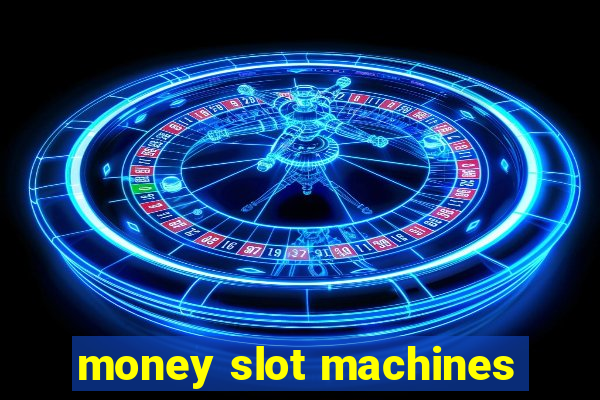 money slot machines