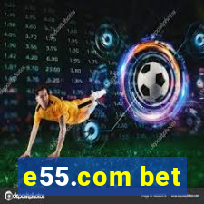 e55.com bet