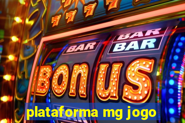 plataforma mg jogo