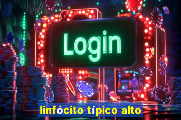 linfócito típico alto