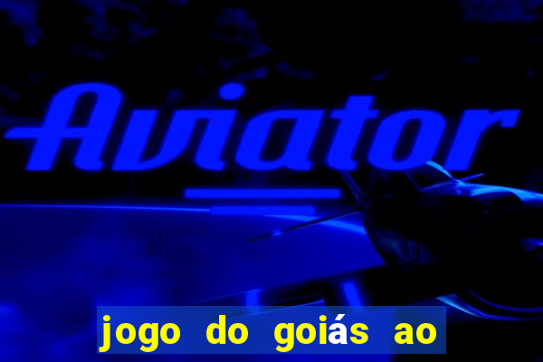 jogo do goiás ao vivo hoje