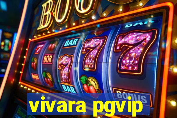 vivara pgvip