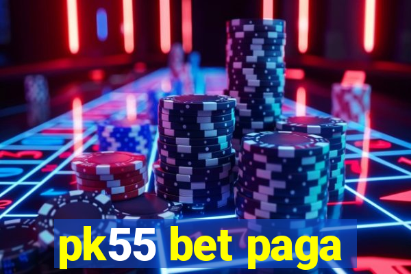 pk55 bet paga