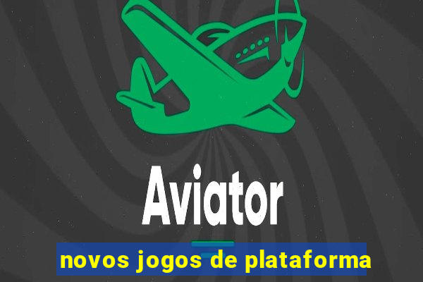 novos jogos de plataforma