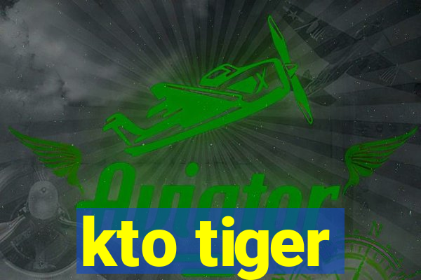 kto tiger