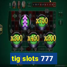 tig slots 777