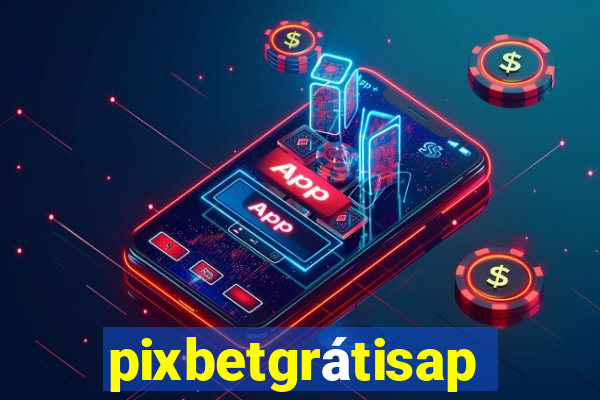 pixbetgrátisapp