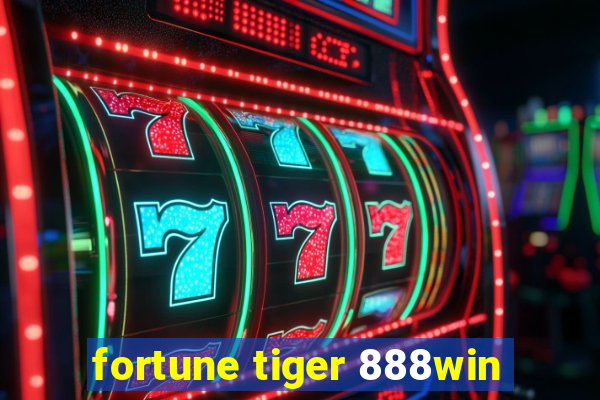 fortune tiger 888win