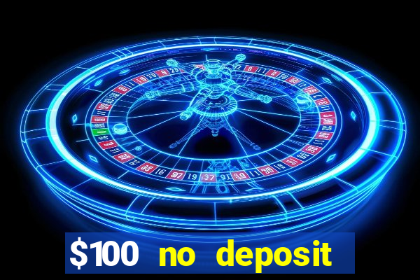 $100 no deposit casino bonus codes instant play