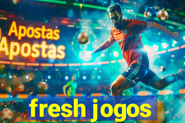 fresh jogos