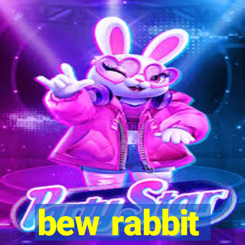 bew rabbit