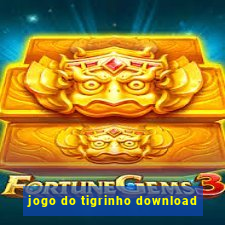 jogo do tigrinho download