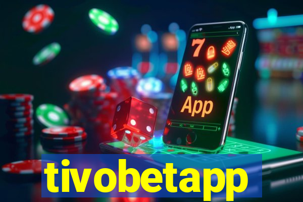 tivobetapp