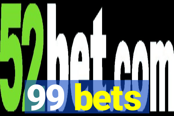 99 bets