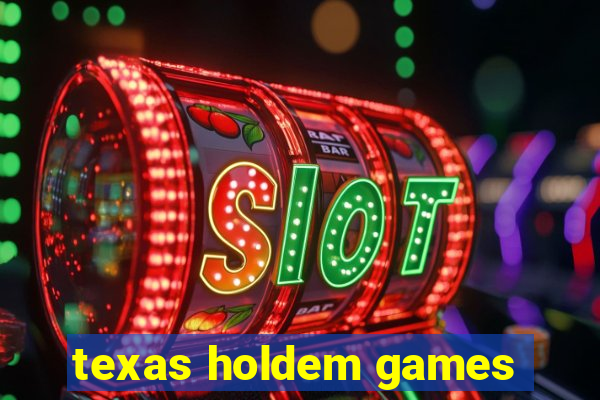 texas holdem games