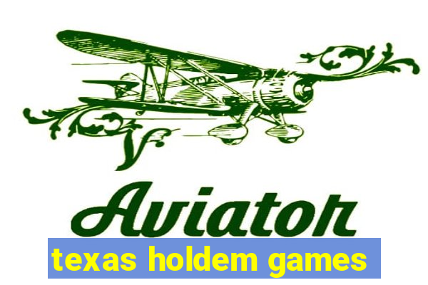 texas holdem games