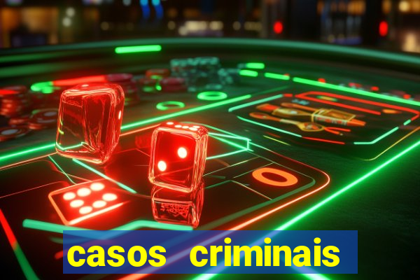 casos criminais para resolver