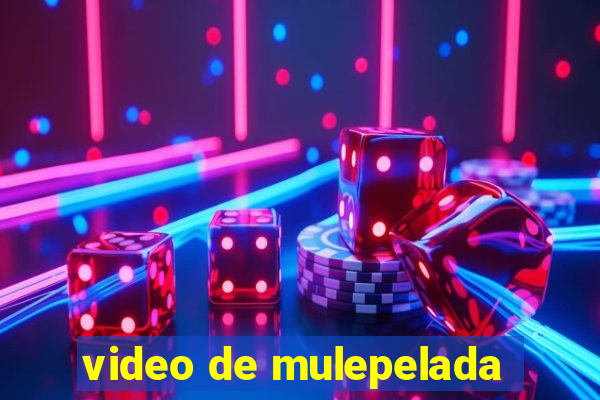 video de mulepelada