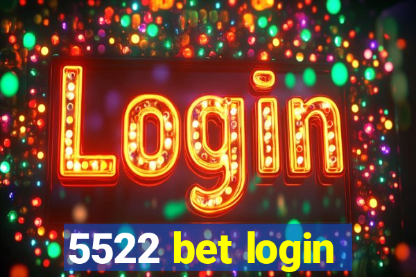 5522 bet login