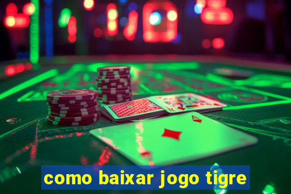 como baixar jogo tigre