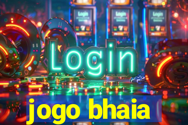 jogo bhaia