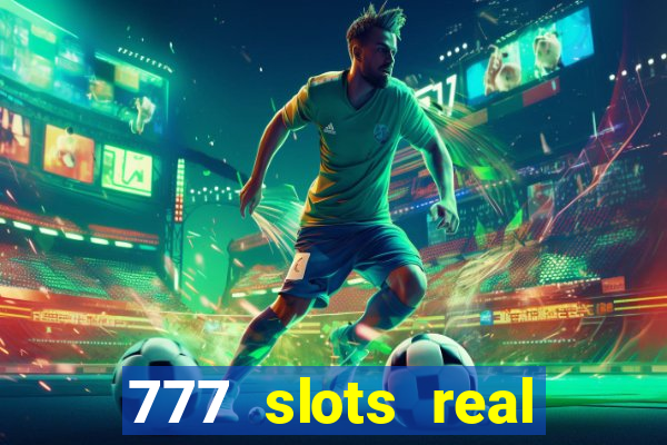 777 slots real cash 2023