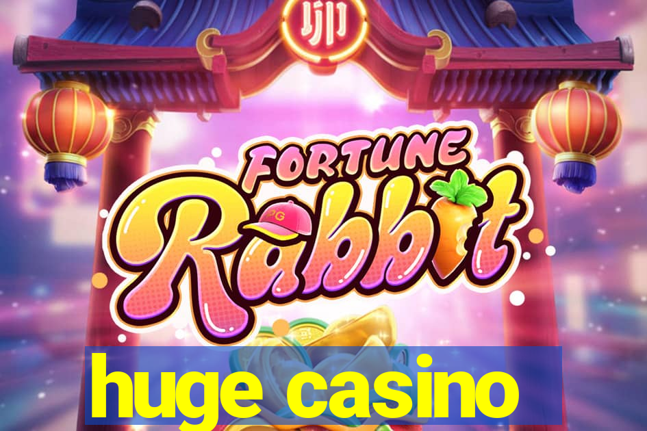 huge casino