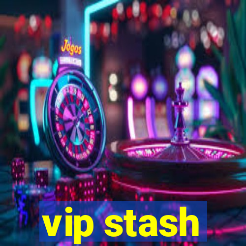 vip stash