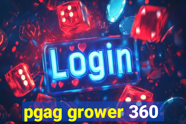 pgag grower 360