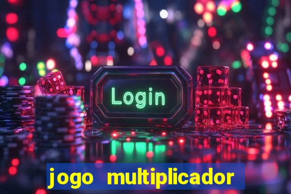 jogo multiplicador de dinheiro