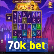 70k bet