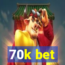 70k bet