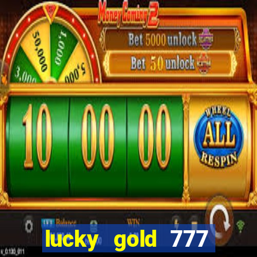 lucky gold 777 paga mesmo