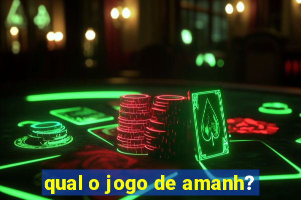 qual o jogo de amanh?