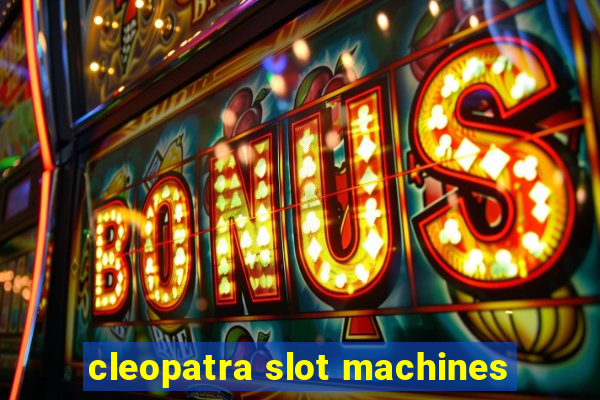 cleopatra slot machines