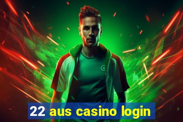 22 aus casino login