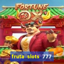 fruta slots 777 mega jackpot