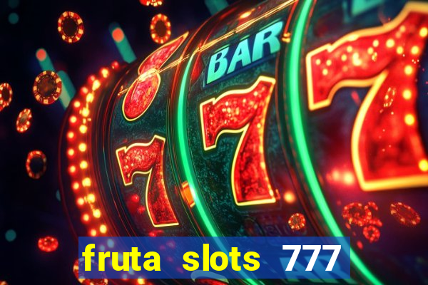 fruta slots 777 mega jackpot