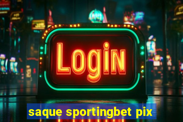 saque sportingbet pix