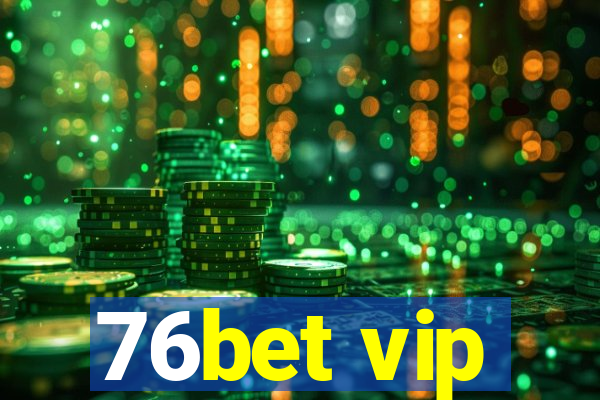 76bet vip