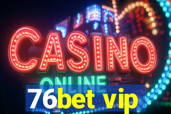 76bet vip