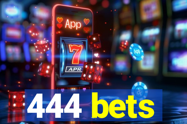 444 bets