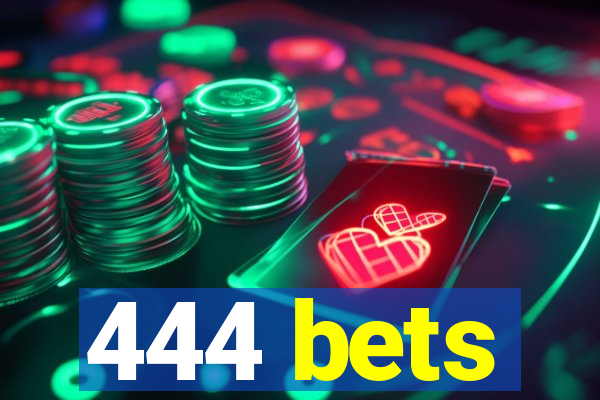 444 bets