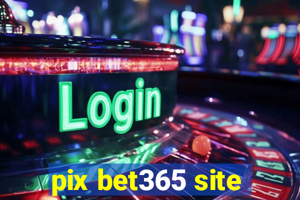 pix bet365 site