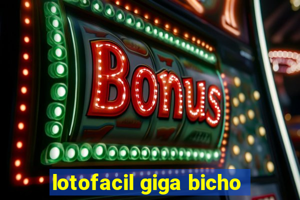 lotofacil giga bicho