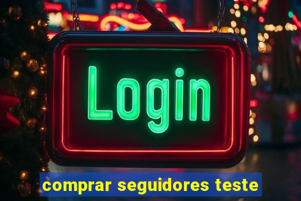 comprar seguidores teste