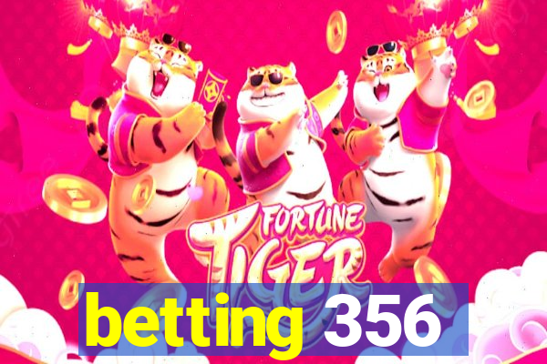 betting 356