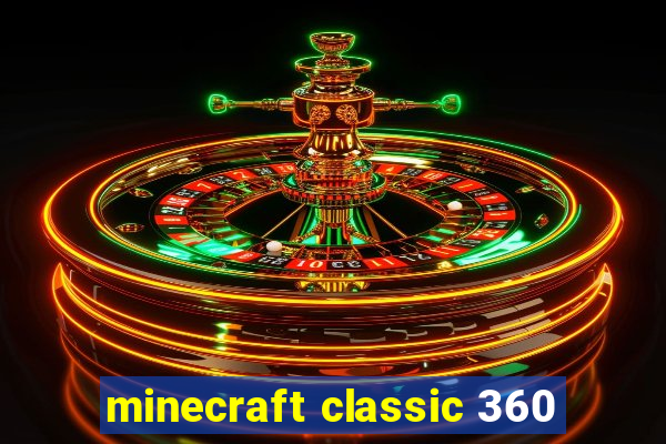 minecraft classic 360