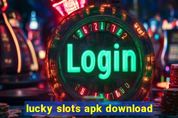 lucky slots apk download